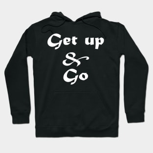 Get up and Go Hoodie